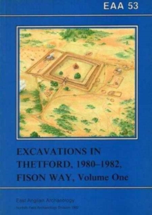 EAA 53: Excavations in Theford 1980-82, Fison Way, Paperback Book EAA 53: Excavations in Theford 1980-82, Fison Way, Paperback Book