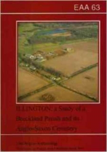 EAA 63: Illington : the Study of a Breckland Parish and its Anglo-Saxon Cemetery ^D, Paperback / softback Book EAA 63: Illington : the Study of a Breckland Parish and its Anglo-Saxon Cemetery ^D, Paperback / softback Book
