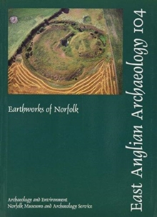 EAA 104: Earthworks of Norfolk, Paperback Book EAA 104: Earthworks of Norfolk, Paperback Book
