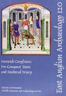 EAA 120: Norwich Greyfriars, Paperback / softback Book EAA 120: Norwich Greyfriars, Paperback / softback Book