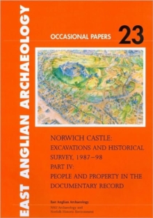 Norwich Castle : Norwich Castle People and Property in the Documentary Record Part 4, Paperback Book Norwich Castle : Norwich Castle People and Property in the Documentary Record Part 4, Paperback Book