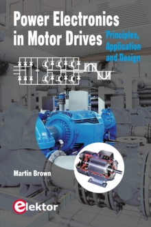 Power Electronics in Motor Drives : Principles, Application and Design