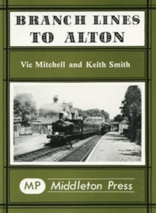 Branch Lines to Alton, Hardback Book Branch Lines to Alton, Hardback Book