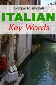 Italian Key Words : Learn Italian Easily: 2000 Word Vocabulary Arranged by Frequency, with Dictionaries