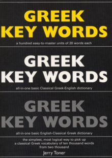 Greek Key Words : Learn Greek Easily: 2, 000 Word Vocabulary Arranged by Frequency in a Hundred Units, with Comprehensive Greek and English Indexes