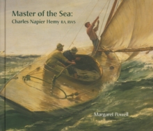 Master of the Sea : Charles Napier Hemy RA, RWS, Hardback Book Master of the Sea : Charles Napier Hemy RA, RWS, Hardback Book