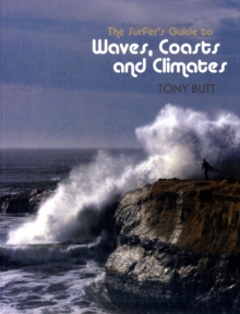 Surfer's Guide to Waves, Coasts and Climates, Paperback / softback Book Surfer's Guide to Waves, Coasts and Climates, Paperback / softback Book
