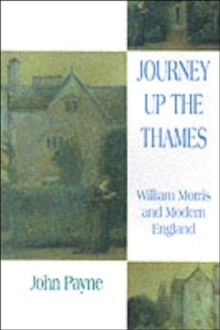 Journey Up the Thames : William Morris and Modern England, Paperback / softback Book Journey Up the Thames : William Morris and Modern England, Paperback / softback Book