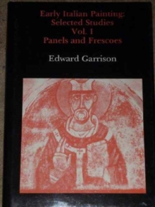 Early Italian Painting : Selected Studies Panels and Frescoes v. 1, Hardback Book Early Italian Painting : Selected Studies Panels and Frescoes v. 1, Hardback Book