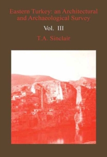 Eastern Turkey : An Architectural and Archaeological Survey v. 4, Hardback Book Eastern Turkey : An Architectural and Archaeological Survey v. 4, Hardback Book