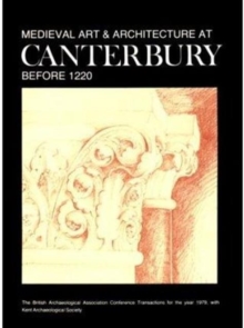 Medieval Art and Architecture at Canterbury before 1220, Hardback Book Medieval Art and Architecture at Canterbury before 1220, Hardback Book