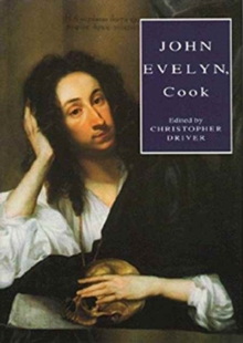 John Evelyn, Cook : The Manuscript Recipe Book of John Evelyn, Hardback Book John Evelyn, Cook : The Manuscript Recipe Book of John Evelyn, Hardback Book