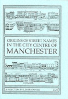 Origins of Street Names in the City Centre of Manchester, Paperback Book Origins of Street Names in the City Centre of Manchester, Paperback Book