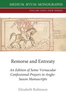 Remorse and Entreaty : An Edition of some Vernacular Confessional Prayers in Anglo-Saxon Manuscripts