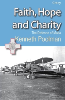 Faith, Hope and Charity : The Defence of Malta