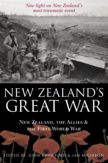 New Zealand's Great War : New Zealand, the Allies and the First World War, Hardback Book New Zealand's Great War : New Zealand, the Allies and the First World War, Hardback Book