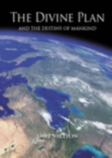 Divine Plan : And the Destiny of Mankind, Paperback / softback Book Divine Plan : And the Destiny of Mankind, Paperback / softback Book