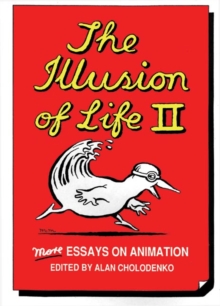 The Illusion Of Life 2 : More Essays on Animation, Paperback / softback Book The Illusion Of Life 2 : More Essays on Animation, Paperback / softback Book