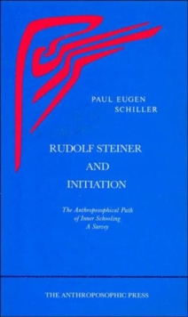 Rudolf Steiner and Initiation : The Anthroposophical Path of Inner Schooling: A Survey, Paperback Book Rudolf Steiner and Initiation : The Anthroposophical Path of Inner Schooling: A Survey, Paperback Book