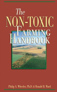 The Non-Toxic Farming Handbook, Paperback / softback Book The Non-Toxic Farming Handbook, Paperback / softback Book