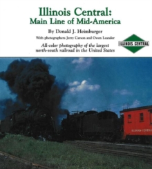Illinois Central : Main Line of Mid America, Hardback Book Illinois Central : Main Line of Mid America, Hardback Book