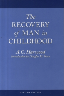 The Recovery of Man in Childhood : A Study of the Educational Work of Rudolf Steiner