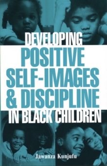 Developing Positive Self-Images & Discipline in Black Children, Paperback / softback Book Developing Positive Self-Images & Discipline in Black Children, Paperback / softback Book