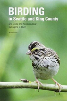 Birding in Seattle and King County : Site Guide and Annotated List, Paperback Book Birding in Seattle and King County : Site Guide and Annotated List, Paperback Book