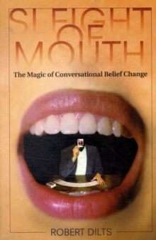 Sleight of Mouth : The Magic of Conversational Belief Change, Paperback Book Sleight of Mouth : The Magic of Conversational Belief Change, Paperback Book