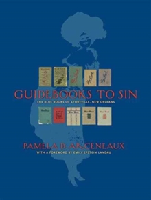 Guidebooks to Sin : The Blue Books of Storyville, New Orleans, Hardback Book Guidebooks to Sin : The Blue Books of Storyville, New Orleans, Hardback Book