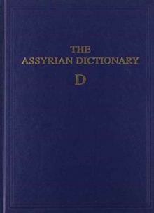 Assyrian Dictionary of the Oriental Institute of the University of Chicago, Volume 3, D, Hardback Book Assyrian Dictionary of the Oriental Institute of the University of Chicago, Volume 3, D, Hardback Book