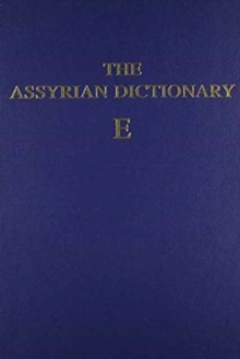 Assyrian Dictionary of the Oriental Institute of the University of Chicago, Volume 4, E, Hardback Book Assyrian Dictionary of the Oriental Institute of the University of Chicago, Volume 4, E, Hardback Book