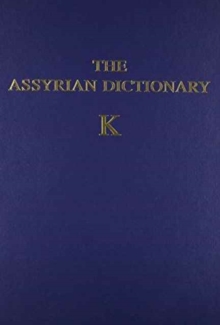 Assyrian Dictionary of the Oriental Institute of the University of Chicago, Volume 8, K, Hardback Book Assyrian Dictionary of the Oriental Institute of the University of Chicago, Volume 8, K, Hardback Book