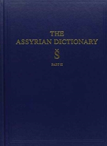 Assyrian Dictionary of the Oriental Institute of the University of Chicago, Volume 17, S, Part 2, Hardback Book Assyrian Dictionary of the Oriental Institute of the University of Chicago, Volume 17, S, Part 2, Hardback Book