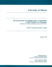 The Involvement of Canadian Native Communities in their Health Care Programs : A Review of the Literature since the 1970's, Paperback / softback Book The Involvement of Canadian Native Communities in their Health Care Programs : A Review of the Literature since the 1970's, Paperback / softback Book