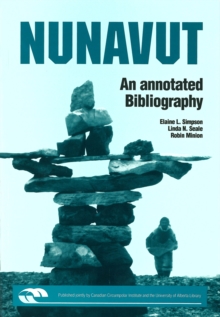 Nunavut : An Annotated Bibliography, Paperback / softback Book Nunavut : An Annotated Bibliography, Paperback / softback Book