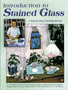 Introduction to Stained Glass : A Teaching Manual, Paperback / softback Book Introduction to Stained Glass : A Teaching Manual, Paperback / softback Book