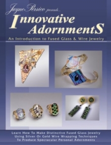 Innovative Adornments : An Introduction to Fused Glass & Wire Jewelry, Paperback Book Innovative Adornments : An Introduction to Fused Glass & Wire Jewelry, Paperback Book