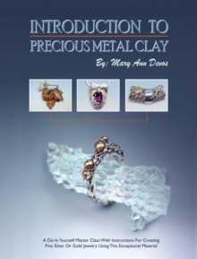Introduction to Precious Metal Clay, Paperback / softback Book Introduction to Precious Metal Clay, Paperback / softback Book