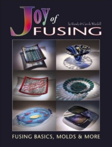 Joy of Fusing : Fusing Basics, Molds & More, Paperback / softback Book Joy of Fusing : Fusing Basics, Molds & More, Paperback / softback Book