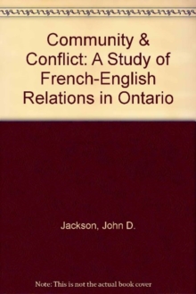 Community and Conflict : A Study of French-English Relations in Ontario, Paperback / softback Book Community and Conflict : A Study of French-English Relations in Ontario, Paperback / softback Book