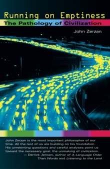 Running On Emptiness : The Pathology of Civilization, Paperback / softback Book Running On Emptiness : The Pathology of Civilization, Paperback / softback Book