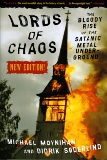 Lords Of Chaos - 2nd Edition : The Bloody Rise Of The Satanic Metal Underground