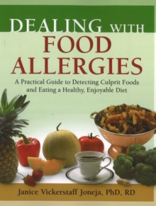 Dealing with Food Allergies : A Practical Guide to Detecting Culprit Foods and Eating a Healthy, Enjoyable Diet, Paperback Book Dealing with Food Allergies : A Practical Guide to Detecting Culprit Foods and Eating a Healthy, Enjoyable Diet, Paperback Book