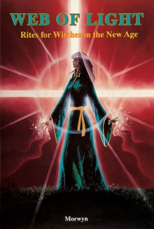Web of Light : Rites for Witches in the New Age, Paperback / softback Book Web of Light : Rites for Witches in the New Age, Paperback / softback Book