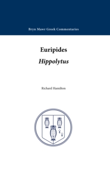 Hippolytus : Text in Greek, Commentary in English, Paperback Book Hippolytus : Text in Greek, Commentary in English, Paperback Book
