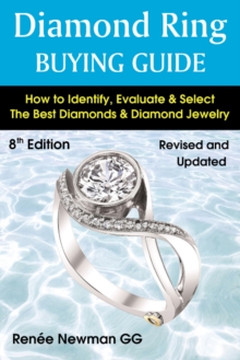 Diamond Ring Buying Guide : How to Identify, Evaluate & Select the Best Diamonds & Diamond Jewelry