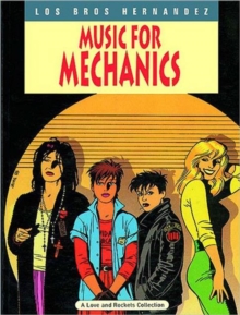 Love And Rockets Vol.1: Music For Mechanics, Paperback Book Love And Rockets Vol.1: Music For Mechanics, Paperback Book