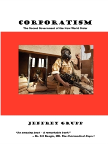 Corporatism : The Secret Government of the New World Order