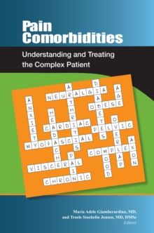 Pain Comorbidities : Understanding and Treating the Complex Patient, Paperback / softback Book Pain Comorbidities : Understanding and Treating the Complex Patient, Paperback / softback Book